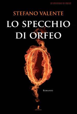 Lo specchio di Orfeo, romanzo di Stefano Valente