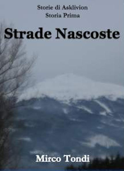 Strade nascoste - Storie di Asklivion, libro fantasy dello scrittore Mirco Tondi