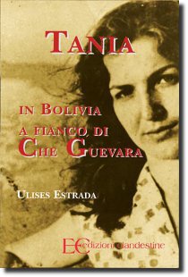 Copertina dell'opera "Tania, in Bolivia a fianco di Che Guevara" Ulises Estrada, Edizioni Clandestine