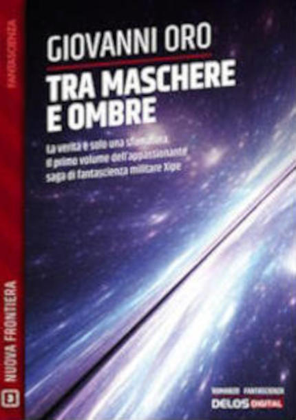 Tra maschere e ombre, romanzo di fantascienza dello scrittore Giovanni Oro