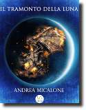 Il tramonto della luna, trilogia fantasy dello scrittore Andrea Micalone