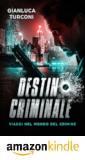Leggi il romanzo crime thriller "Destino criminale" di Gianluca Turconi su Amazon