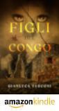 Leggi il romanzo crime thriller "Figli del Congo" di Gianluca Turconi su Amazon