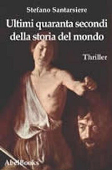 Copertina dell'opera "Ultimi quaranta secondi della storia del mondo" di Alessandro Forlani