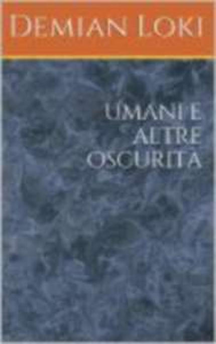 "Umani e altre oscurità" "Umani e altre oscurità"