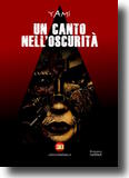 Un canto nell'oscurità, opera horror dell'autrice Yami Un canto nell'oscurità, opera horror dell'autrice Yami