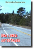 Una lunga autostrada, opera horror della scrittrice Simonetta Santamaria. Immagine in copertina di Rich Niewiroski Jr., rilasciata sotto licenza Creative Commons Attribution 2.5
