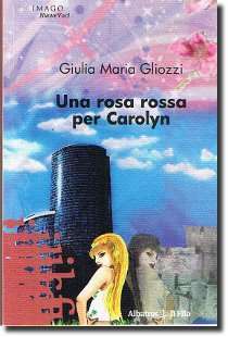 Una rosa rossa per Carolyn, opera fantasy della scrittrice Giulia Maria Gliozzi
