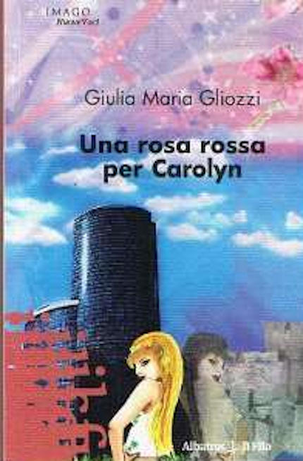 Una rosa rossa per Carolyn, opera fantasy della scrittrice Giulia Maria Gliozzi