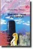 Una rosa rossa per Carolyn, opera fantasy della scrittrice Giulia Maria Gliozzi