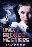 Uno sporco mestiere, romanzo thriller di Gianluca Turconi