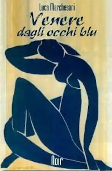 Venere dagli occhi blu, opera noir dello scrittore Luca Marchesani - Immagine di copertina "Nudo blu" di Henri Matisse, 1907, Museum of art, Baltimora