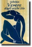 Venere dagli occhi blu, opera noir dello scrittore Luca Marchesani - Immagine di copertina "Nudo blu" di Henri Matisse, 1907, Museum of art, Baltimora